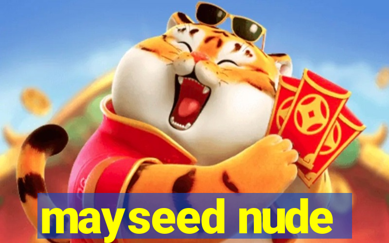 mayseed nude